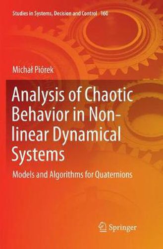 Cover image for Analysis of Chaotic Behavior in Non-linear Dynamical Systems: Models and Algorithms for Quaternions