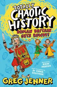 Cover image for Totally Chaotic History: Roman Britain Gets Rowdy!