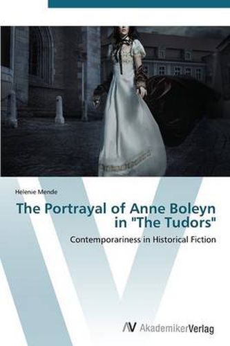 Cover image for The Portrayal of Anne Boleyn in The Tudors