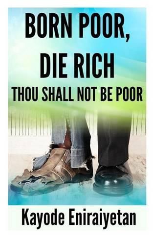 Cover image for Born Poor: Die Rich.: Thou Shall Not Be Poor