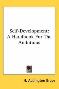 Cover image for Self-Development: A Handbook for the Ambitious