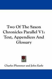 Cover image for Two of the Saxon Chronicles Parallel V1: Text, Appendices and Glossary