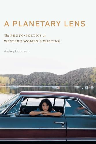 Cover image for A Planetary Lens: The Photo-Poetics of Western Women's Writing