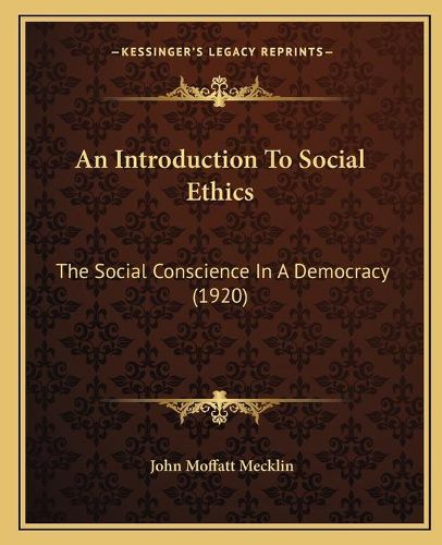 Cover image for An Introduction to Social Ethics: The Social Conscience in a Democracy (1920)