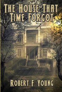 Cover image for The House That Time Forgot