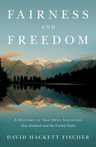 Fairness and Freedom: A History of Two Open Societies: New Zealand and the United States