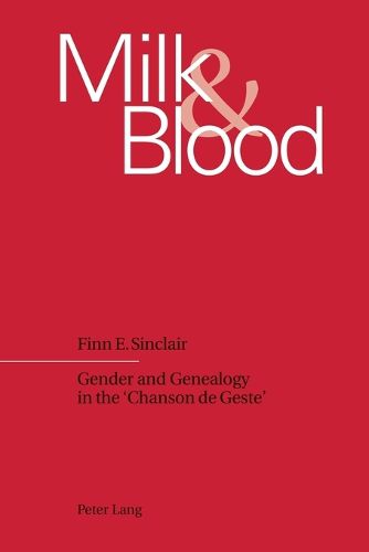 Cover image for Milk & Blood: Gender and Genealogy in the 'Chanson De Geste