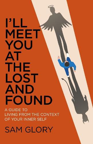 Cover image for I'll Meet You at The Lost and Found: A guide to living from the context of your Inner Self
