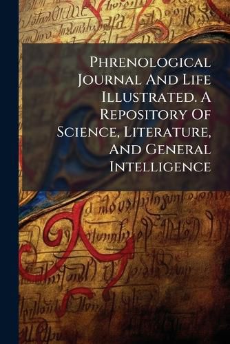 Cover image for Phrenological Journal And Life Illustrated. A Repository Of Science, Literature, And General Intelligence