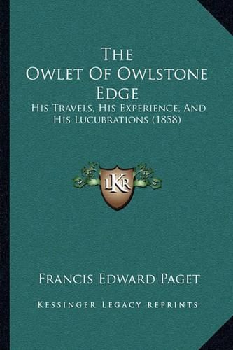 The Owlet of Owlstone Edge: His Travels, His Experience, and His Lucubrations (1858)