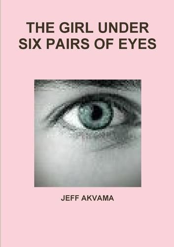 Cover image for The Girl Under Six Pairs of Eyes