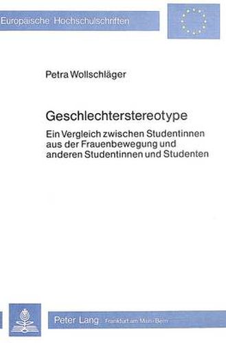 Cover image for Geschlechterstereotype: Ein Vergleich Zwischen Studentinnen Aus Der Frauenbewegung Und Anderen Studentinnen Und Studenten