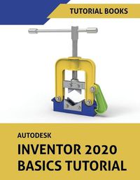 Cover image for Autodesk Inventor 2020 Basics Tutorial: Sketching, Part Modeling, Assemblies, Drawings, Sheet Metal, and Model-Based Dimensioning