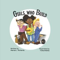 Cover image for Girls Who Build