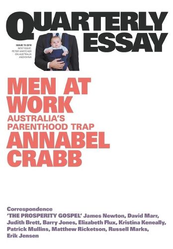 Quarterly Essay 75: Men at Work: Australia's Parenthood Trap