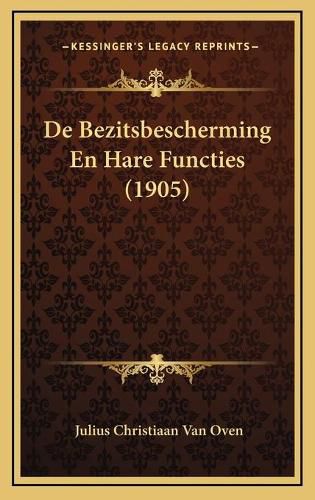 Cover image for de Bezitsbescherming En Hare Functies (1905)