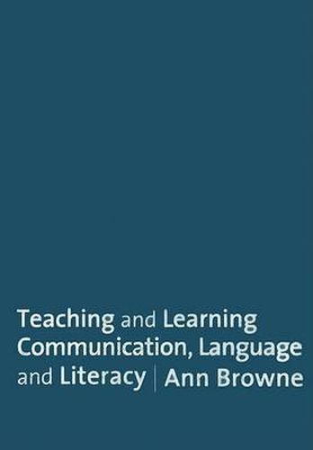 Cover image for Teaching and Learning Communication, Language and Literacy