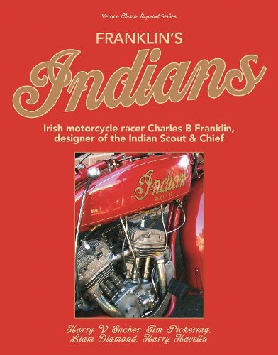 Cover image for Franklin's Indians: Irish motorcycle racer Charles B Franklin, designer of the Indian Chief