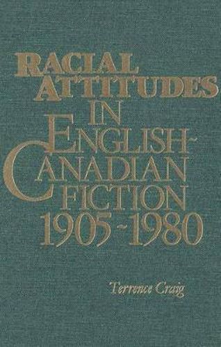 Cover image for Racial Attitudes in English-Canadian Fiction, 1905-1980