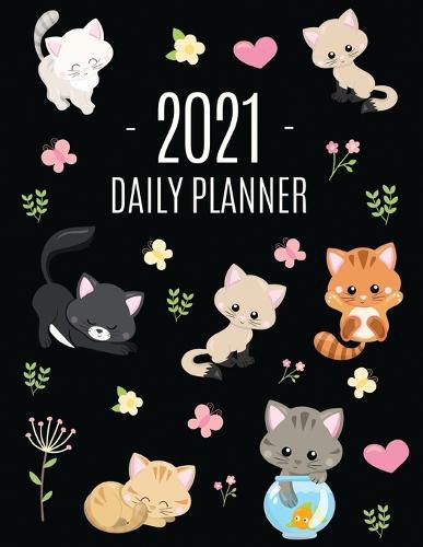 Cover image for Cats Daily Planner 2021: Make 2021 a Meowy Year! Cute Kitten Weekly Organizer with Monthly Spread: January - December For School, Work, Office, Goals, Meetings & Appointments Pretty Large 12 Months Funny Feline Agenda Scheduler for Women & Girls