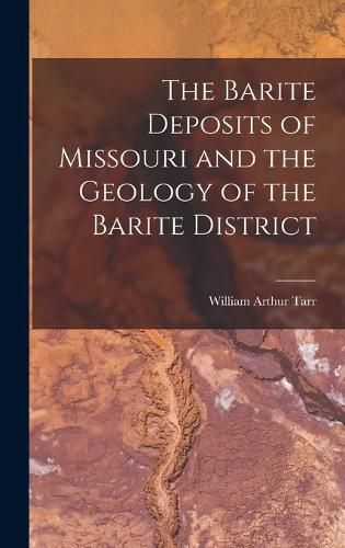 Cover image for The Barite Deposits of Missouri and the Geology of the Barite District