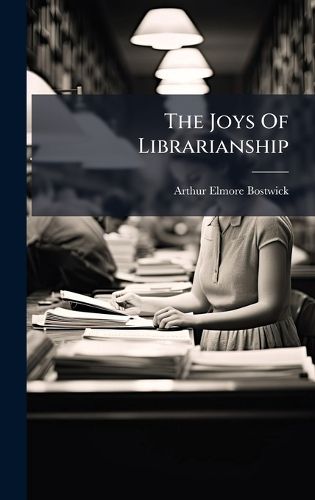 Cover image for The Joys Of Librarianship