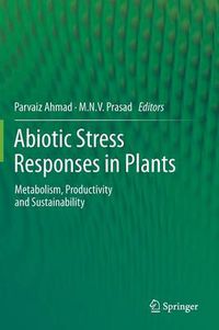 Cover image for Abiotic Stress Responses in Plants: Metabolism, Productivity and Sustainability