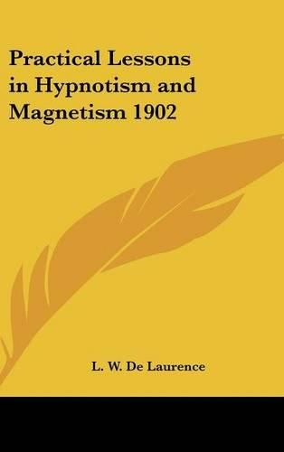 Practical Lessons in Hypnotism and Magnetism 1902