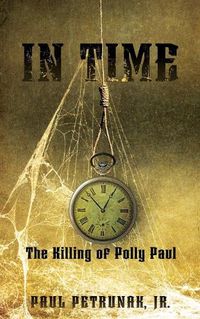 Cover image for In Time: The Killing of Polly Paul