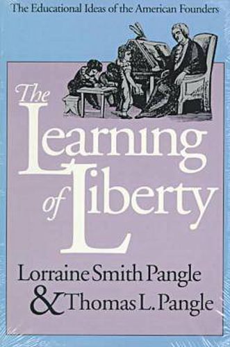 The Learning of Liberty: Educational Ideas of the American Founders