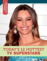 Cover image for Today's 12 Hottest TV Superstars