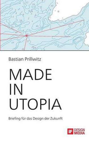 Cover image for Made in Utopia - Briefing fur das Design der Zukunft