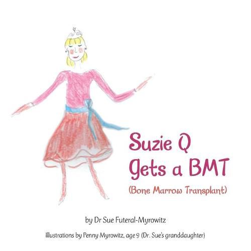 Cover image for Suzie Q Gets a Bmtsuzie Q Gets a Bmt (Bone Marrow Transplant)