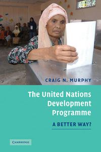 Cover image for The United Nations Development Programme: A Better Way?