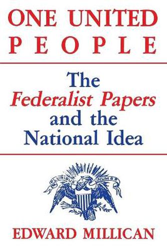 Cover image for One United People: The Federalist Papers and the National Idea