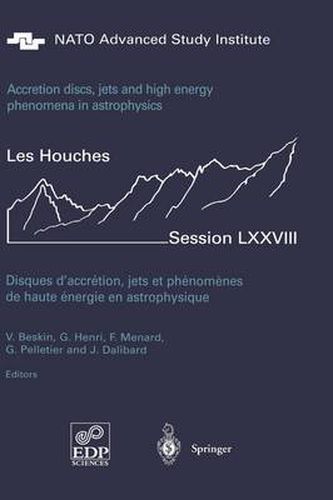 Cover image for Accretion Disks, Jets and High-Energy Phenomena in Astrophysics: Les Houches Session LXXVIII, July 29 - August 23, 2002