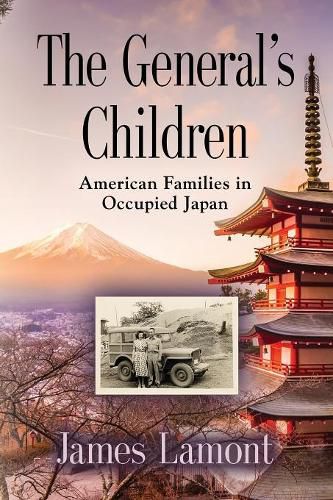 Cover image for The General's Children: American Families in Occupied Japan