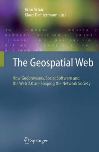Cover image for The Geospatial Web: How Geobrowsers, Social Software and the Web 2.0 are Shaping the Network Society