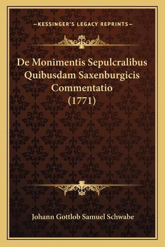 Cover image for de Monimentis Sepulcralibus Quibusdam Saxenburgicis Commentatio (1771)