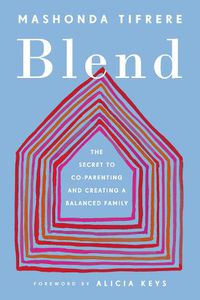 Cover image for Blend: The Secret to Co-Parenting and Creating a Balanced Family