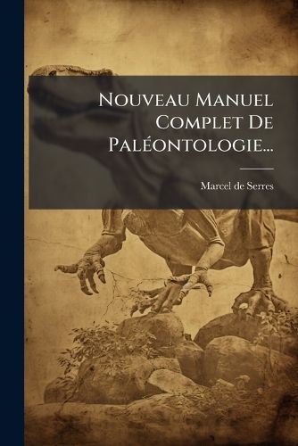 Cover image for Nouveau Manuel Complet De Paleontologie...