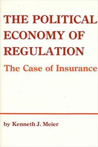 Cover image for The Political Economy of Regulation: The Case of Insurance