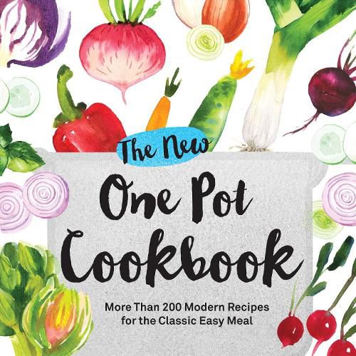 The New One Pot Cookbook: More Than 200 Modern Recipes for the Classic Easy Meal
