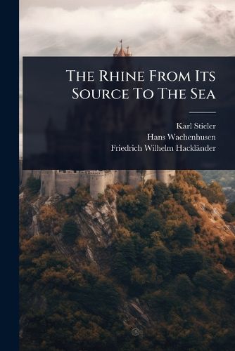 Cover image for The Rhine From Its Source To The Sea