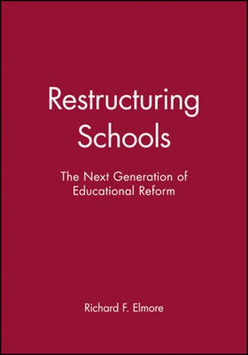 Cover image for Restructuring Schools: The Next Generation of Educational Reforms