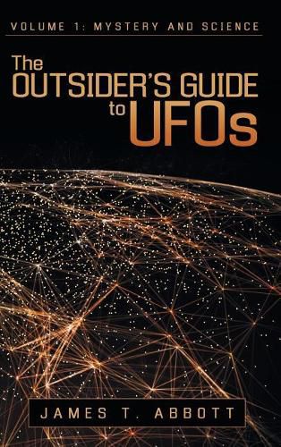 The Outsider's Guide to UFOs: Volume 1: Mystery and Science