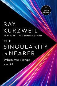 Cover image for The Singularity Is Nearer (Large Print Edition) 
