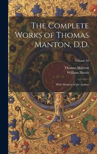 Cover image for The Complete Works of Thomas Manton, D.D.