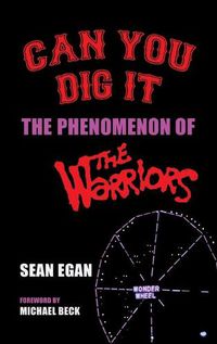 Cover image for Can You Dig It (hardback): The Phenomenon of The Warriors