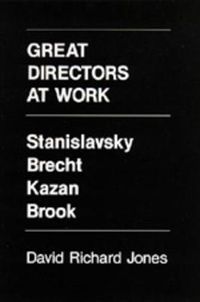 Cover image for Great Directors at Work: Stanislavsky, Brecht, Kazan, Brook